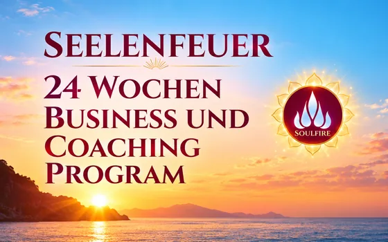 Seelenfeuer – 24 Wochen Business- und Coaching-Programm